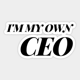 I'm My Own CEO..... Sticker